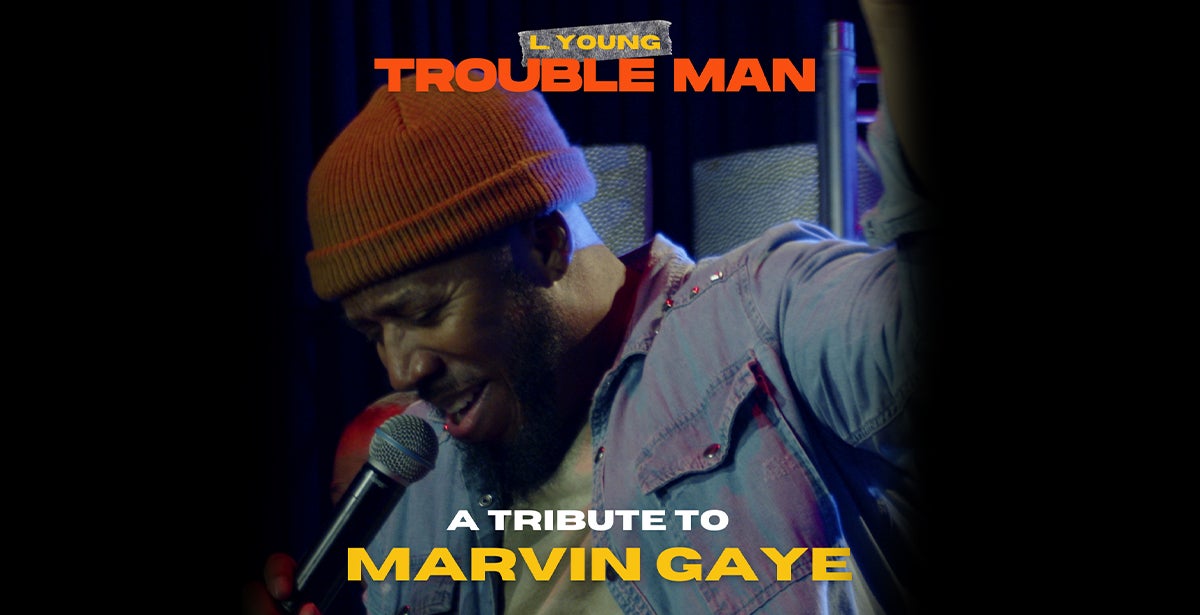  Trouble Man: A Tribute To Marvin Gaye - 4/11/25