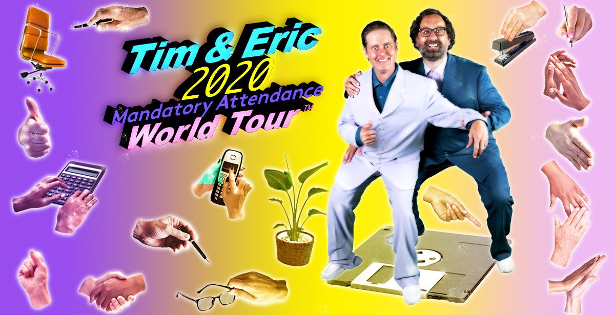 Tim and Eric